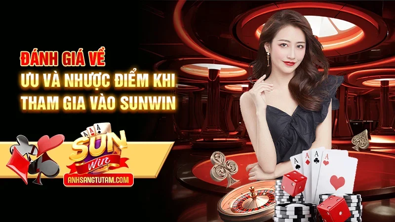Đánh giá về ưu và nhược điểm khi tham gia vào Sunwin Đánh giá về ưu và nhược điểm khi tham gia vào Sunwin